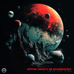 Antua Hale & 95 FAHRENHEIT - Lets Fly High (Original Mix) 160Kbps