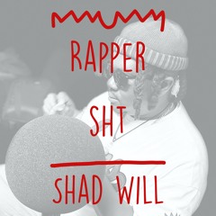 Rapper SHT : "Shad Will"