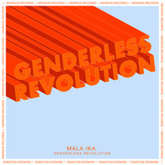 Premiere: Mala Ika - Genderless Revolution [Weirdos]