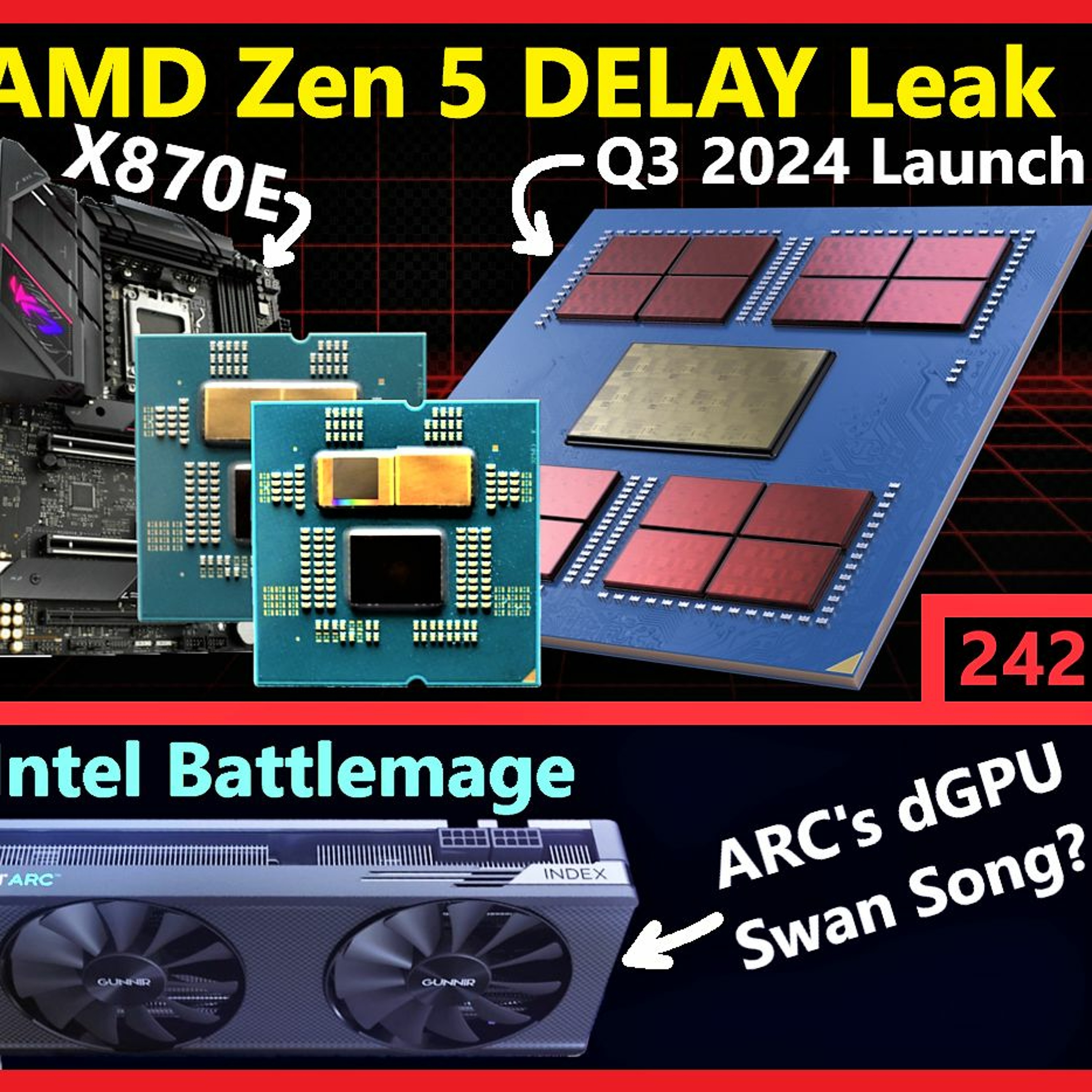 242. AMD Zen 5 X870E DELAY Leak, Nvidia RTX 4080 SUPER, RX 7600 XT, Intel Battlemage
