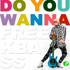 Do You Wanna - FREEKBASS