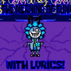 THE MEANING OF FUN WITH LYRICS! (Original by @TheWinterer)