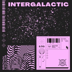 INTERGALACTIC BY BROWN LIQUOR