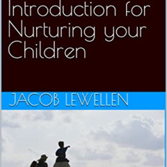 View EBOOK 💜 True Fatherhood: A Parenting Introduction for Nurturing your Children b