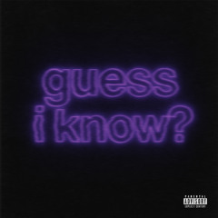 guess i know? w/trustinw0ckhardt (prod.georgie)