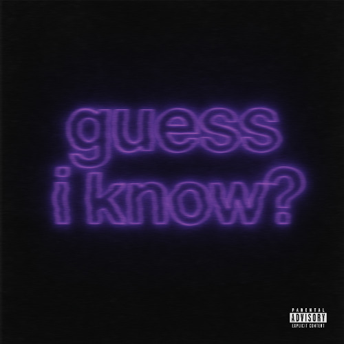 guess i know? w/trustinw0ckhardt (prod.georgie)