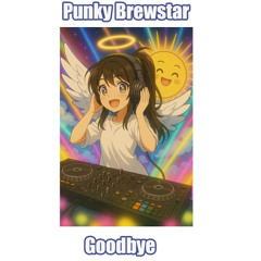 Punky Brewstar Goodbye