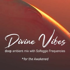 Divine Vibes - Deep Ambient Mix @ Solfeggio Frequencies (396Hz, 432Hz + 528Hz)