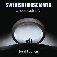 Swedish House Mafia - Underneath It All (Jorel Bootleg)