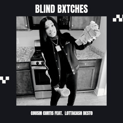 Blind Bxtches (feat. Lottacash Desto)