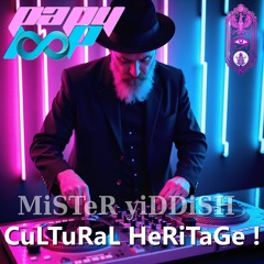 MiSTeR yiDDiSH - CuLTuRaL HeRiTaGe !