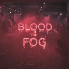 Blood in the Fog
