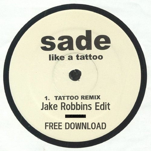 Sade - Like A Tattoo (Jake Robbins Edit) *FREE DOWNLOAD*