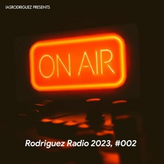 Rodriguez Radio, 2023 #002