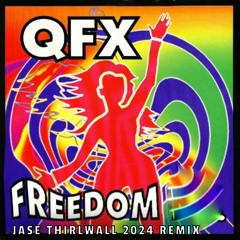 QFX - FREEDOM   (JASE THIRLWALL 2024 REMIX)