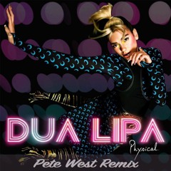 Dua Lipa - Physical (Pete West Remix)