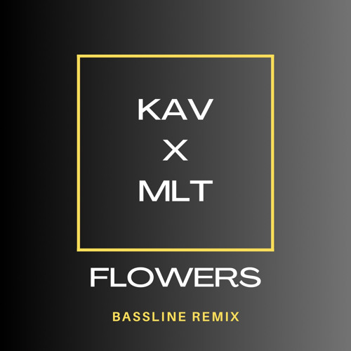 MLT - Flowers (Feat. KAV) Bassline Remix