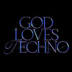 God Loves Techno