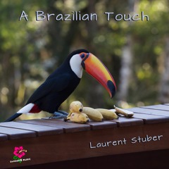 A Brazilian Touch [Final Mix] - Laurent Stuber