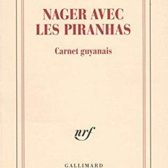 ✔️ Read Nager avec les piranhas: Carnet guyanais (French Edition) by  Michel Onfray