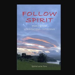 [READ] ⚡ FOLLOW SPIRIT: MAKING THE UNCONSCIOUS CONSCIOUS     Paperback – February 28, 2024 get [PD