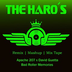 Apache 207 X David Guetta Bad Roller Memories ( THE HARO´s  Re - Edit)