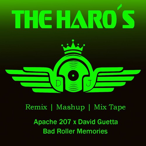 Apache 207 X David Guetta Bad Roller Memories ( THE HARO´s  Re - Edit)