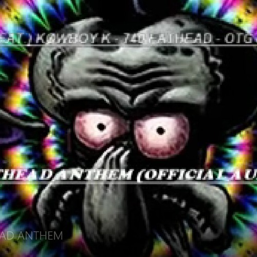 FATHEAD ANTHEM (Official Audio) Feat. KowBoy K - 740 FatHead - Kidd Kaii