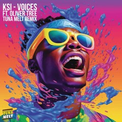 K.S.I - Voices (ft. Oliver Tree) [Tuna Melt Remix]
