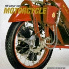 VIEW EPUB KINDLE PDF EBOOK The Art of the Motorcycle by  Thomas Krens &  Matthew Drutt 📋