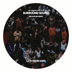 JID, 21 Savage, Baby Tate - Surround Sound (MichaelBM Remix) VIA LATIN HOUSE GANG