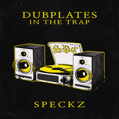 SPECKZ - DUBPLATES IN THE TRAP