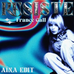 Résiste (Aïna Edit)
