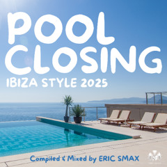 Pool Closing 2025 (Ibiza Style)