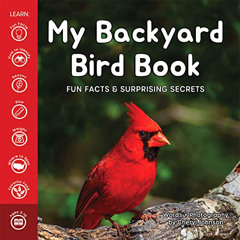 [Free] EBOOK 💝 My Backyard Bird Book: Fun Facts & Surprising Secrets by  Cheryl John