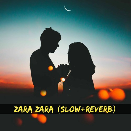 Zara Zara behekta hai (Slow+Reverb)