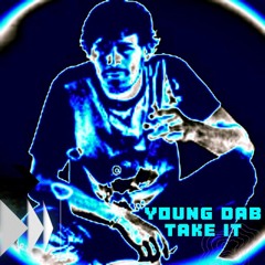 TAKE IT - YOUNG DAB