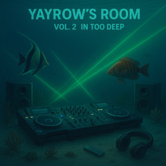 Yayrow's Room Vol. 2 - In Too Deep