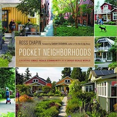 ❤️ Read Pocket Neighborhoods: Creating Small-Scale Community in a Large-Scale World by  Ross Cha