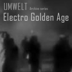Umwelt - Electro Golden Age - Archive Series