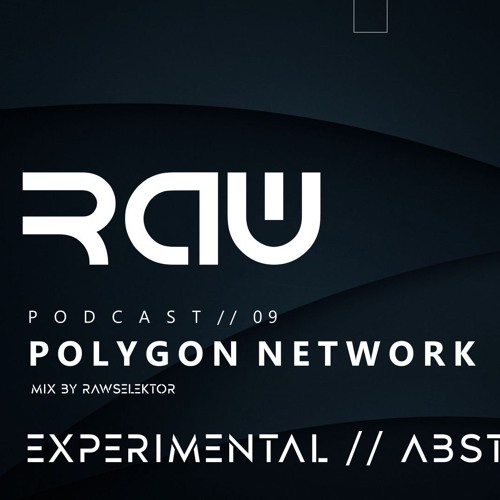 POLYGON NETWORK / RAW PODCAST #09
