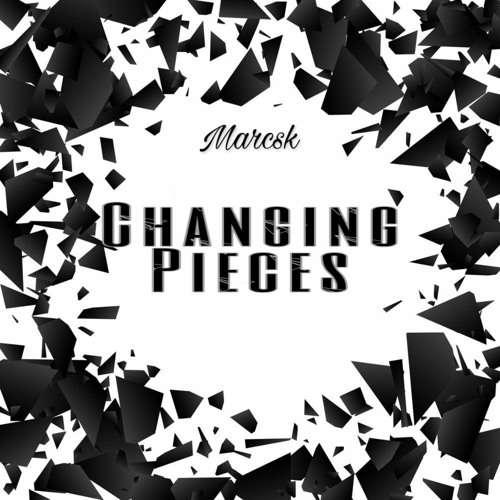 Marcsk Stream Changing Pieces by Marcsk | Listen online for free on SoundCloud
