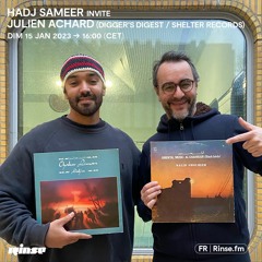 Hadj Sameer invite Julien Achard (Digger’s Digest / Shelter Records) - 15 Janvier 2023