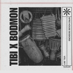 TIBI X Bodmon - Afro House Session Vol. 001