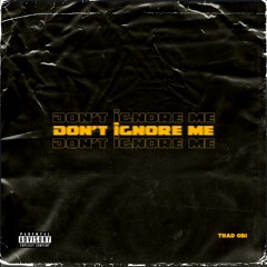Don't Ignore Me