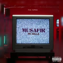 MUSAFIR - MC KILLA | Prod. by Rofflala