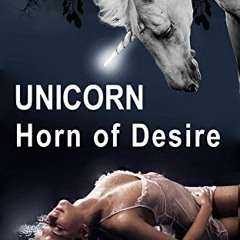 ( aAX ) Unicorn: Horn of Desire (Unicorn Pleasures Book 1) by  Cecilia Chase ( hjKFp )