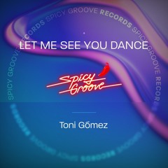 Toni Gómez - Let Me See You Dance (Original Mix)