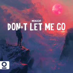 Michlight - Don't Let Me Go