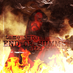 tame impala - end of summer [etto rework]